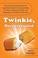 Cover of: Twinkie, Deconstructed