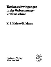 Torsionsschwingungen in der Verbrennungskraftmaschine by K.E. Hafner, H. Maass