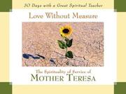 Cover of: Love Without Measure: The Spirituality of Service of Mother Teresa (30 Days Series)