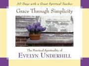 Cover of: Grace Through Simplicity: The Practical Spirituality of Evelyn Underhill (30 Days Series)