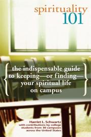 Cover of: Spirituality 101: The Indispensable Guide to Keeping or Finding Your Spiritual Life on Campus