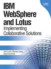 IBM WebSphere and Lotus by John P. Lamb, John Lamb, Michael Laskey, Gopal Indurkhya