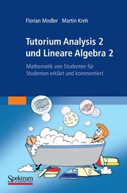 Cover of: Tutorium Analysis 2 und Lineare Algebra 2: Mathematik von Studenten für Studenten erklärt und kommentiert