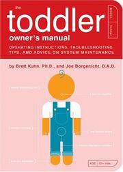 The toddler owner's manual by Brett R. Kuhn, Brett Kuhn, Joe Borgenicht