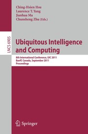 Cover of: Ubiquitous Intelligence and Computing: 8th International Conference, UIC 2011, Banff, Canada, September 2-4, 2011. Proceedings