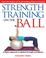 Cover of: Strength Training on the Ball