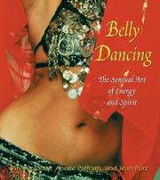 Cover of: Belly Dancing: The Sensual Art of Energy and Spirit