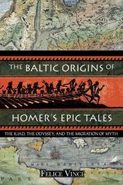 Cover of: The Baltic origins of Homer's epic tales by Vinci, Felice