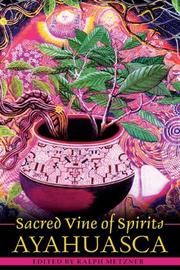 Sacred Vine of Spirits by Ralph Metzner