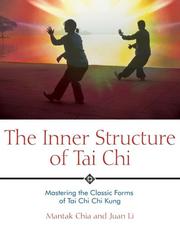 Cover of: The inner structure of tai chi by Mantak Chia, Juan Li, Mantak Chia