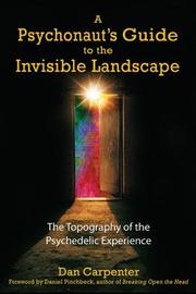 Cover of: A psychonaut's guide to the invisible landscape: the topography of the psychedelic experience