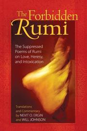 Cover of: The Forbidden Rumi: The Suppressed Poems of Rumi on Love, Heresy, and Intoxication