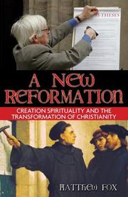 Cover of: A new reformation: creation spirituality and the transformation of Christianity