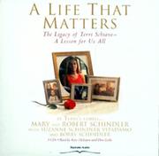 Cover of: A Life That Matters: The Legacy of Terri Schiavo -- A Lesson for Us All