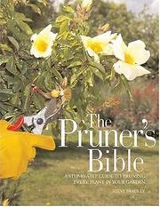 Cover of: The Pruner's Bible: A Step-by-Step Guide to Pruning Every Plant in Your Garden