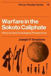 Warfare in the Sokoto Caliphate by Joseph P. Smaldone