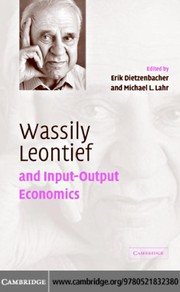 Wassily Leontief and input-output economics by Wassily W. Leontief, Michael L. Lahr