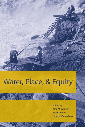 Water, place, and equity by edited by John M. Whiteley, Helen Ingram, and Richard Warren Perry.