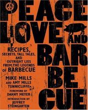 Cover of: Peace, Love, & Barbecue: Recipes, Secrets, Tall Tales, and Outright Lies from the Legends of Barbecue