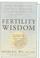 Cover of: Fertility Wisdom