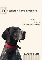 Cover of: 10 secrets my dog taught me: life's lessons from a man's best friend