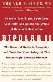 Cover of: Bipolar II: Enhance Your Highs, Boost Your Creativity, and Escape the Cycles of Recurrent Depression--The Essential Guide to Recognize and Treat the Mood Swings of This Increasingly Common Disorder