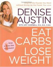 Cover of: Eat Carbs, Lose Weight: Drop All the Pounds You Want without Giving Up the Foods You Love