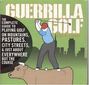 Cover of: Guerilla Golf: The Complete Guide to Playing Golf on the Mountains, Pastures, City Streets, and Just About Everywhere but the Course
