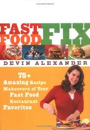 Cover of: Fast food fix: 75 amazing recipe makeovers of your fast food restaurant favorites