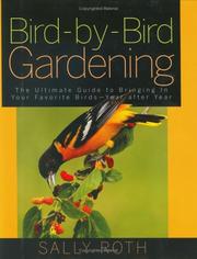 Cover of: Bird-by-Bird Gardening: The Ultimate Guide to Bringing in Your Favorite Birds-Year after Year