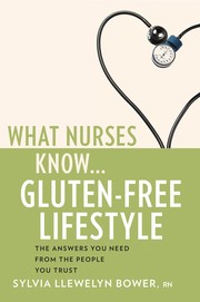 Cover of: What nurses know-- gluten-free lifestyle | Sylvia Llewelyn Bower