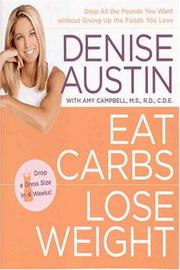 Cover of: Eat Carbs, Lose Weight: Drop All the Pounds You Want without Giving Up the Foods You Love