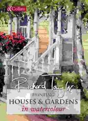 Cover of: Painting Houses and Gardens in Watercolour by Richard Taylor