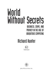 Cover of: Into the world without secrets: business, crime, and privacy in the age of ubiquitous computing