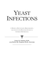 Cover of: Yeast infections: a medical dictionary, bibliography, and annotated research guide to internet references