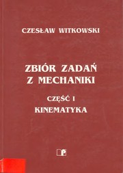 Zbiór zadań z mechaniki by Witkowski, Czesław (mechanika)