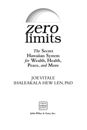 Cover of: Zero limits: the secret Hawaiian system for wealth, health, peace, and more