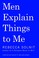Cover of: Men Explain Things to Me