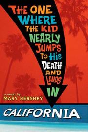 Cover of: The One Where the Kid Nearly Jumps to His Death and Lands in California by Mary Hershey