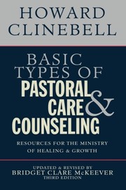 Cover of: Basic types of pastoral care & counseling: resources for the ministry of healing and growth