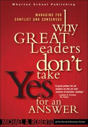 Cover of: Why Great Leaders Don't Take Yes for an Answer: Managing for Conflict and Consensus