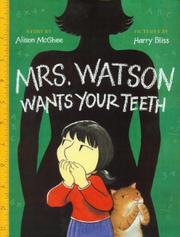 Cover of: Mrs. Watson Wants Your Teeth by Alison McGhee