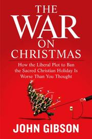 Cover of: The War on Christmas: How the Liberal Plot to Ban the Sacred Christian Holiday Is Worse Than You Thought