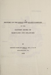 History of the Wells and allied families of the Eastern Shore of Maryland and Delaware