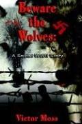 Cover of: Beware the Wolves: A Soviet World War II Story