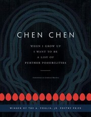 Cover of: When I Grow Up I Want to Be a List of Further Possibilities by Chen Chen