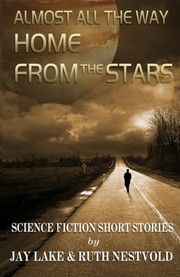 Cover of: Almost All the Way Home From the Stars: Science Fiction Short Stories