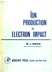 Cover of: Ion production by electron impact. | Rowland Ivor Reed