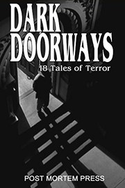 Dark Doorways: 18 Tales of Terror from Post Mortem Press: Year One (Best of PMP Anthology Series Book 1)