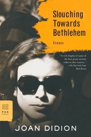 Cover of: Slouching Towards Bethlehem: Essays (FSG Classics) by Joan Didion
